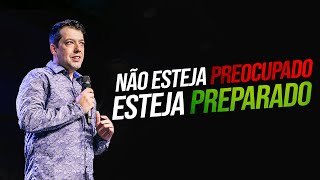 NÃO ESTEJA PREOCUPADO, ESTEJA PREPARADO  - Pr Junior Batista - Mais de Cristo