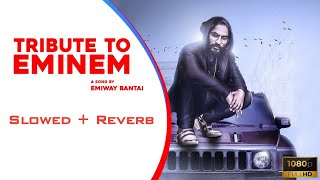 EMIWAY - TRIBUTE TO EMINEM |Slowed + Reverb| @EmiwayBantai
