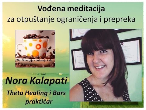 Vođena meditacija za otpuštanje ograničenja i prepreka - Nora Kalapati