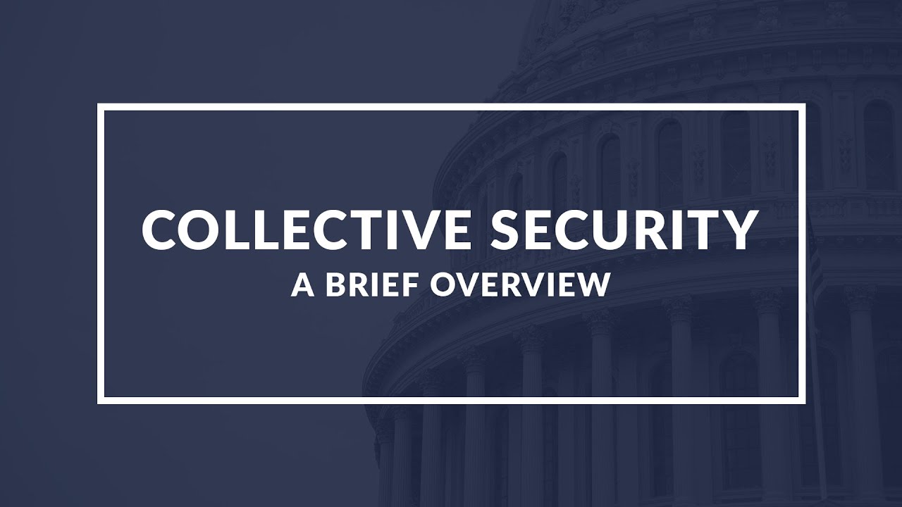 Brief Overview of Collective Security in International Relations