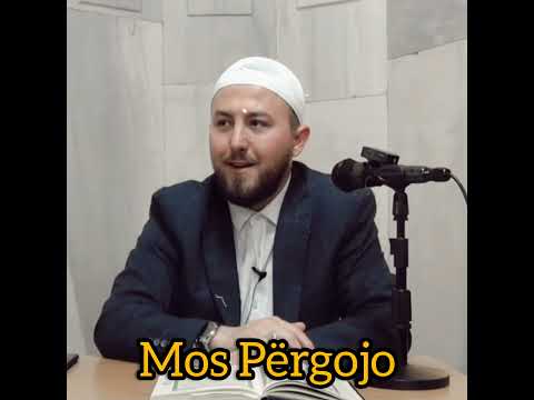Mos Përgojo !