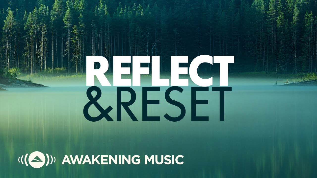 Awakening Music - Reflect and Reset Playlist