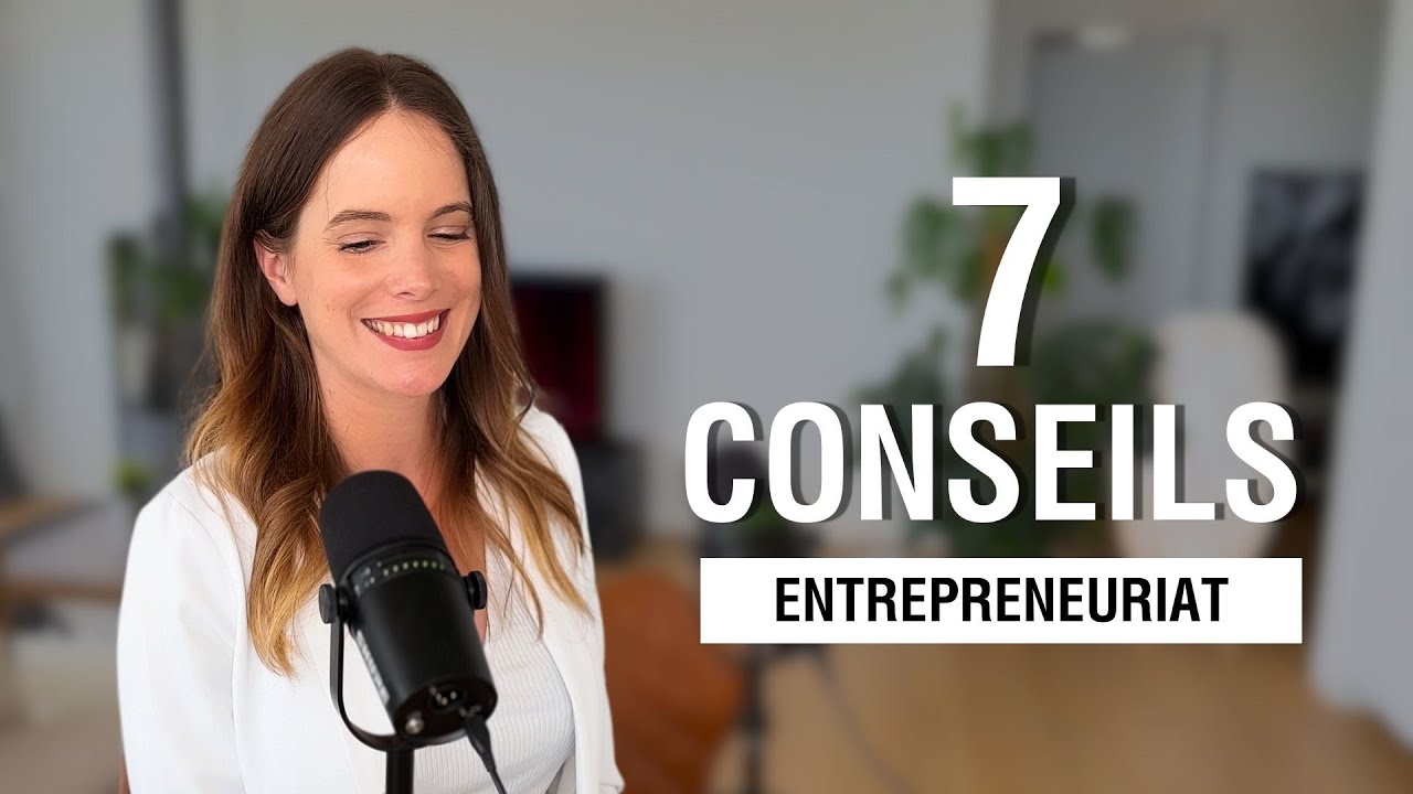 Les 7 conseils qui ont changé ma vie d’entrepreneure