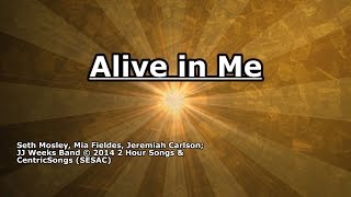 Alive in Me - JJ Weeks Band - Lyrics