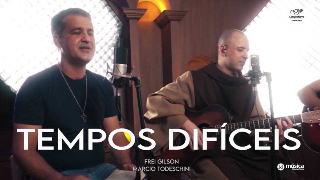 Tempos Difíceis - Márcio Todeschini feat Frei Gilson (Clipe Oficial)