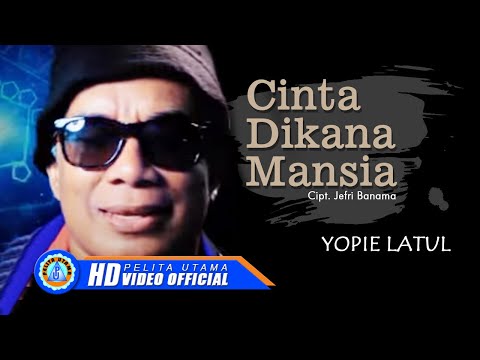 Yopie Latul - Cinta Dikana Mansia (Official Music Video)
