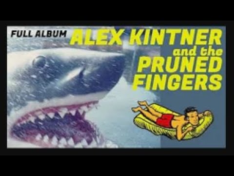 Alex Kintner and the Pruned Fingers (Full Album)