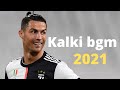 Cristiano Ronaldo Kalki BGM Skills And Goals Montage