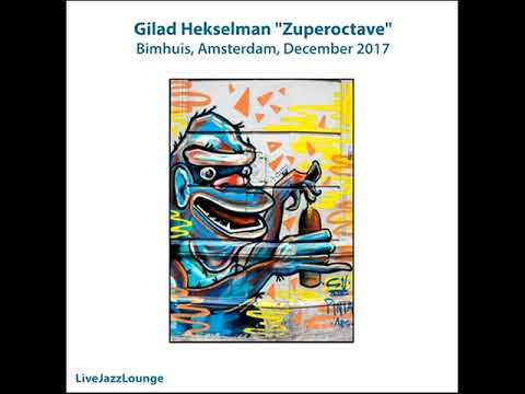 Gilad Hekselman “Zuperoctave” – Bimhuis, Amsterdam, December 2017 (Live Recording)