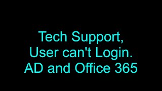 Tech Support, User can't login to computer, password reset for AD and Office365