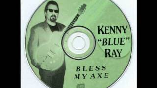 Kenny 'Blue' Ray - Bless My Axe