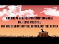 James Arthur - You Deserve Better (LYRICS) James Arthur - You Deserve Better (LYRICS)