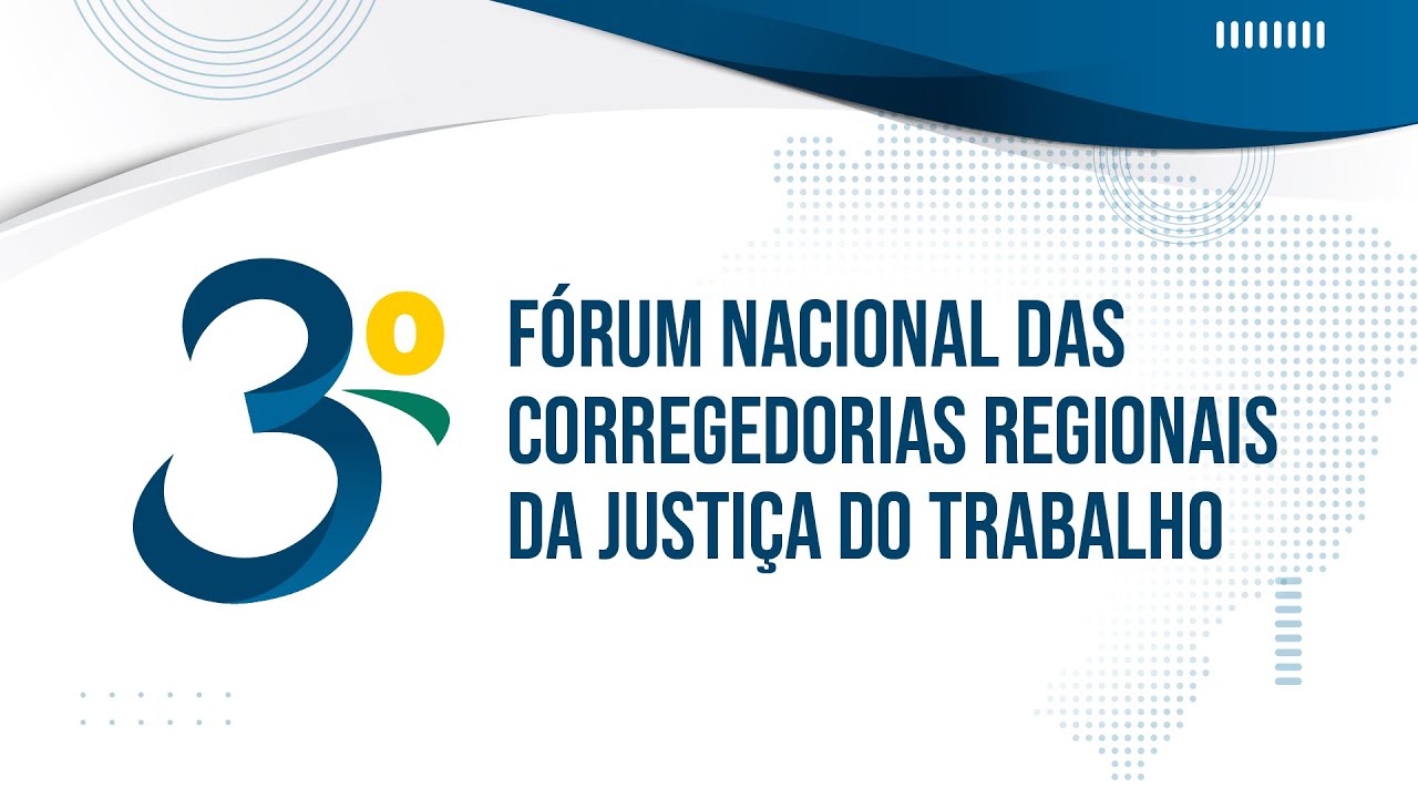 3º Fórum Nacional das Corregedorias Regionais da JT - Manhã