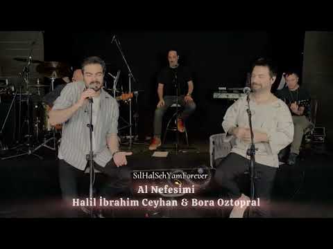 Al Nefesimi - Bora Oztoprak ft. Halil İbrahim Ceyhan 💫 #halilibrahimceyhan #alnefesimi #sılhal