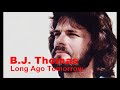 B J Thomas - Long Ago Tomorrow