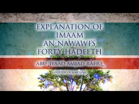 The Forty Hadeeth of Imaam an Nawawi 04  - Abu Iyaad Amjad Rafiq