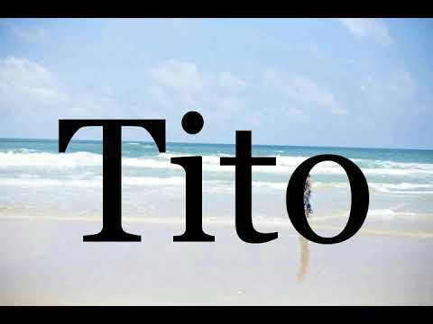 How To Pronounce Tito🌈🌈🌈🌈🌈🌈Pronunciation Of Tito
