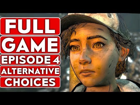 THE WALKING DEAD Game Season 4 EPISODE 4 Alternative Choices Gameplay Walkthrough Part 1 FULL GAME