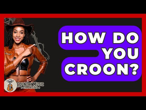 How Do You Croon? - Country Music Chronicles