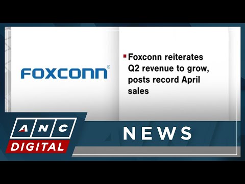 Foxconn reiterates Q2 revenue to grow, posts record April sales ANC