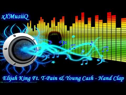 Elijah King Ft. T-Pain & Young Cash - Hand Clap