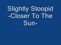 Slightly Stoopid Closer To The Sun