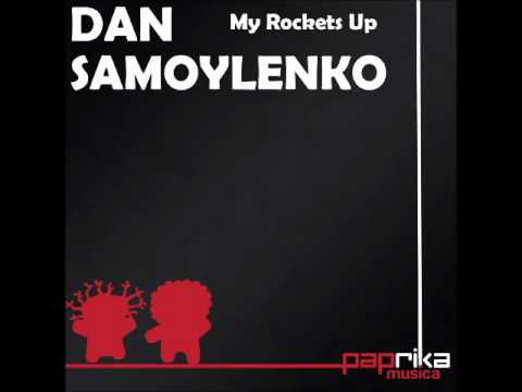 Dan Samoylenko - My Rockets Up (Single) (Paprika Musica)