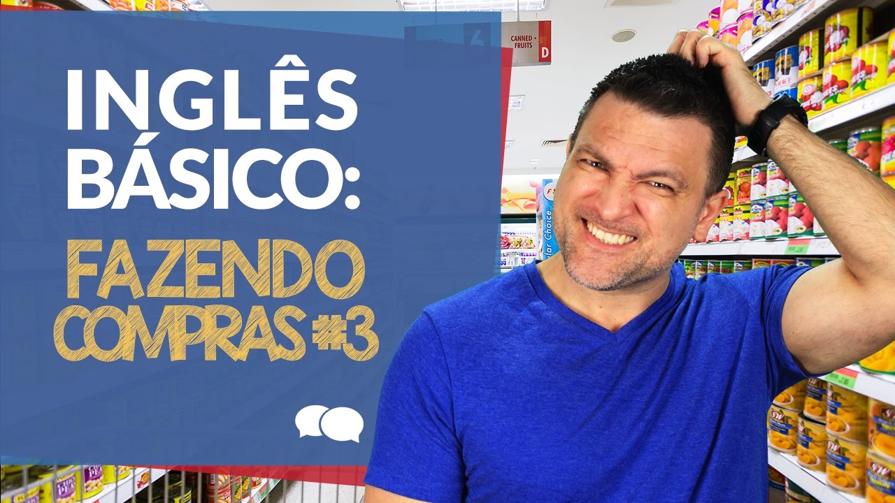 Aula de ingles Basico 3  - FAZENDO COMPRAS