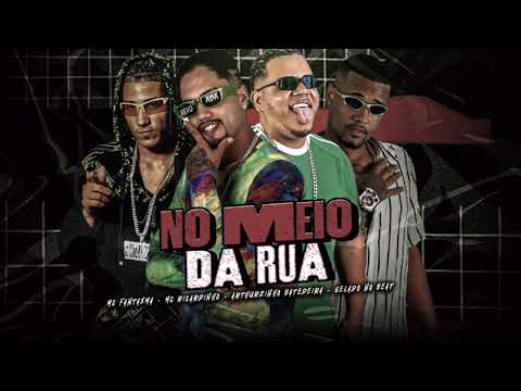 NO MEIO DA RUA - GELADO NO BEAT,ARTHURZINHO BATEDEIRA,MC RICARDINHO,MC FANTXMA FEAT MC SACI