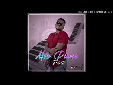 Fidelix - Meu Piano [Prod. Fidelix] [Afro Naija] (2020)