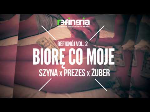 RefiGnój Vol. 2 - Szyna, Prezes (prod. Żuber) - Biorę co moje