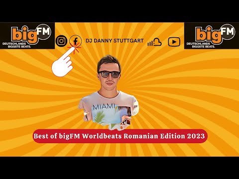 Dj Danny(Stuttgart @ Best  of bigFM Worldbeats Romanian Edition 2023