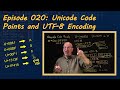 Ep 020: Unicode Code Points and UTF-8 Encoding