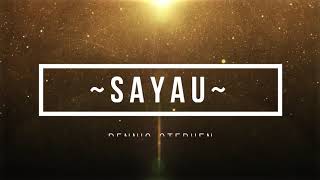 Download lagu DENNIS STEPHEN - SAYAU (VIDEO LYRIC) mp3