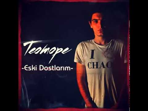 Teomope - Eski Dostlarım