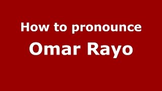 How to pronounce Omar Rayo