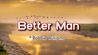Better Man - KARAOKE VERSION - as popularized by Robbie Williams