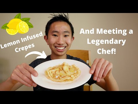 I Make Lemon Sugar Infused Crepes and How I Met A Legendary Chef!