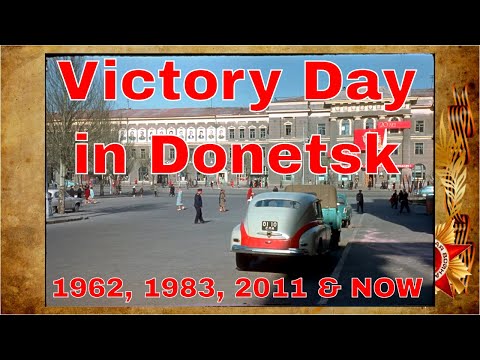 Victory Day in Donetsk 1962, 1983, 2011 & NOW