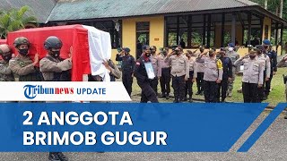 Kabar Duka, 2 Anggota Brimob Polda Kalsel Gugur saat Menjalankan Tugas di Wilayah Mimika Papua