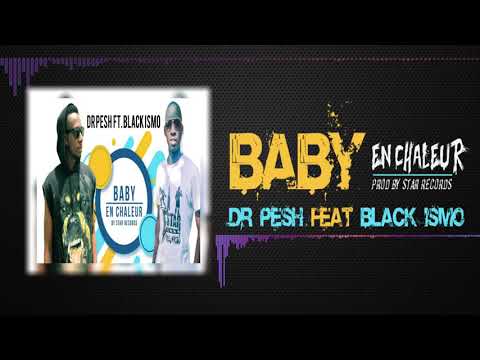 Dr Pesh Feat Black Ismo - Baby en chaleur _ Prod by Star Records (SON)
