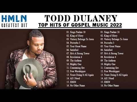 Todd Dulaney | Best Songs Of Todd Dulaney 2022 | Todd Dulaney Songs Hits Playlist 2022