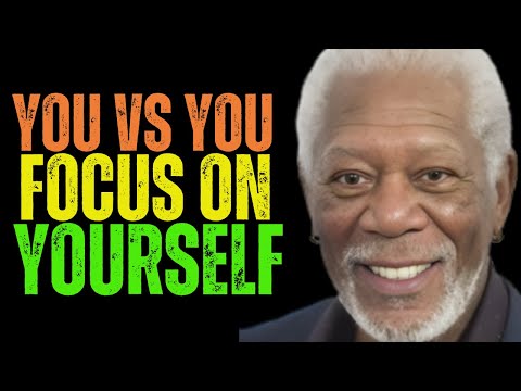 ''you vs you focus on yourself''|| A POWERFUL MOTIVATIONAL SPEECH BY MORGAN FREEMAN||