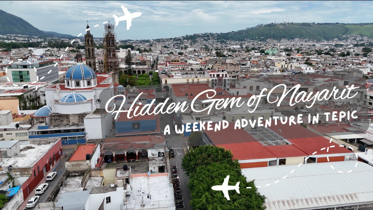 Hidden Gem of Nayarit -  A Weekend Adventure in Tepic