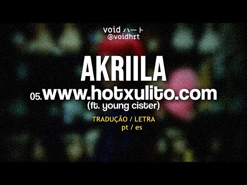 AKRIILA - www.hotxulito.com ft. young cister [TRADUÇÃO / SUBTITULADO]