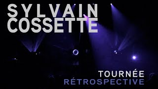 Sylvain Cossette - Tournée Rétrospective - Extraits