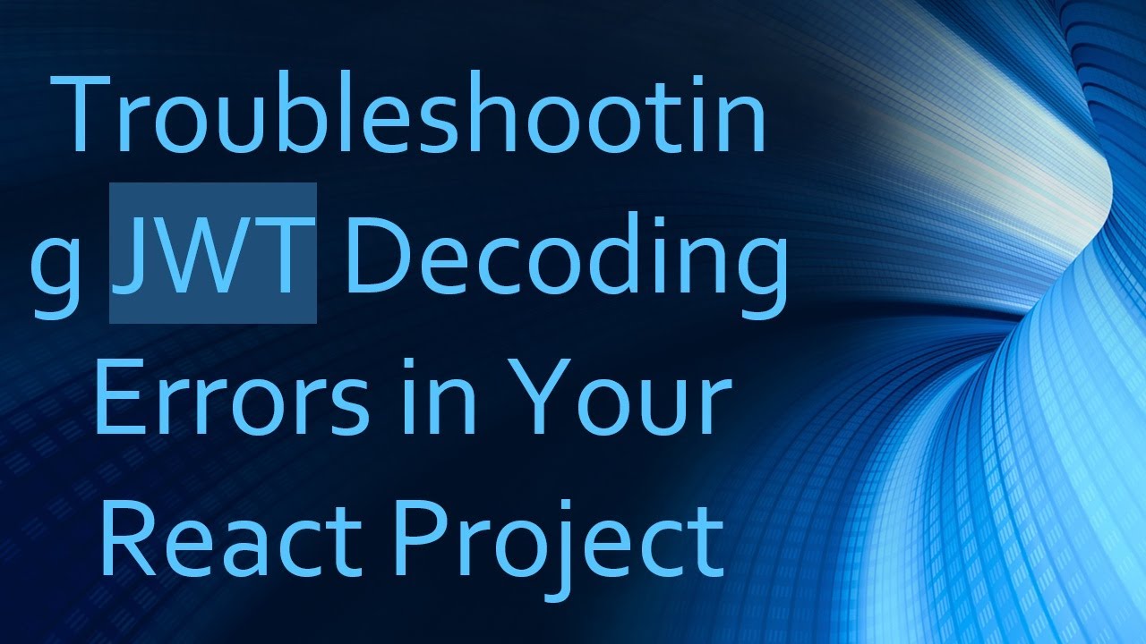 Troubleshooting JWT Decoding Errors in Your React Project