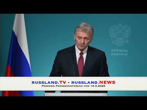 Peskows Pressekonferenz vom 19.3.2026