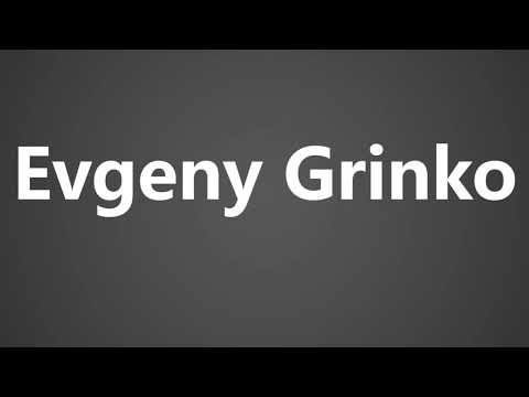 How To Pronounce Evgeny Grinko