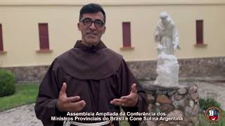 [Mensagem do Custódio Frei Rogério direto da Assembleia Ampliada da Conferência dos Ministros Provinciais do Brasil e Cone Sul acontece na Argentina]
